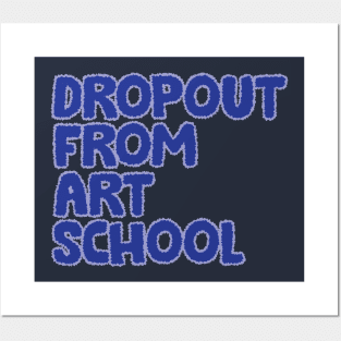 Dropout From Art School Text Design Posters and Art